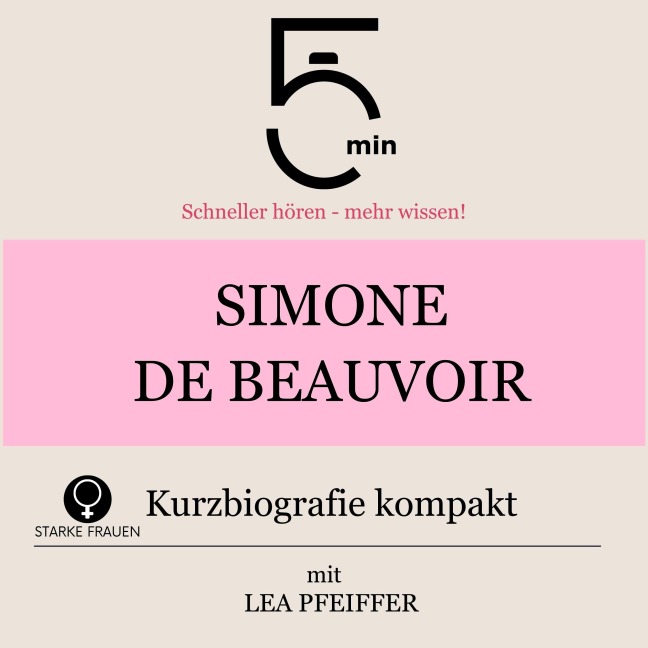 Simone de Beauvoir: Kurzbiografie kompakt - Minuten, Minuten Biografien, Lea Pfeiffer