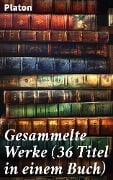 Gesammelte Werke (36 Titel in einem Buch) - Platon