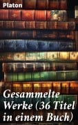 Cover-Bild zum Titel 'Gesammelte Werke (36 Titel in einem Buch)' von 'Platon'