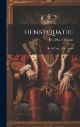 Cover-Bild zum Titel 'Henri Quatre; Or, the Days of the League' von 'John Henry Mancur'