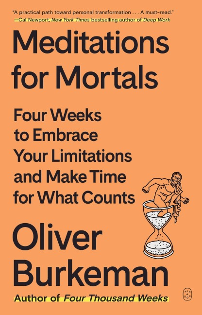 Meditations for Mortals - Oliver Burkeman