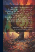 Cover-Bild zum Titel 'Voyages de Benjamin de Tudelle, autour du monde, commencé l'an 1173. De Jean du Plan Carpin, en Tartarie. Du frère Ascelin et de ses compa' von ''