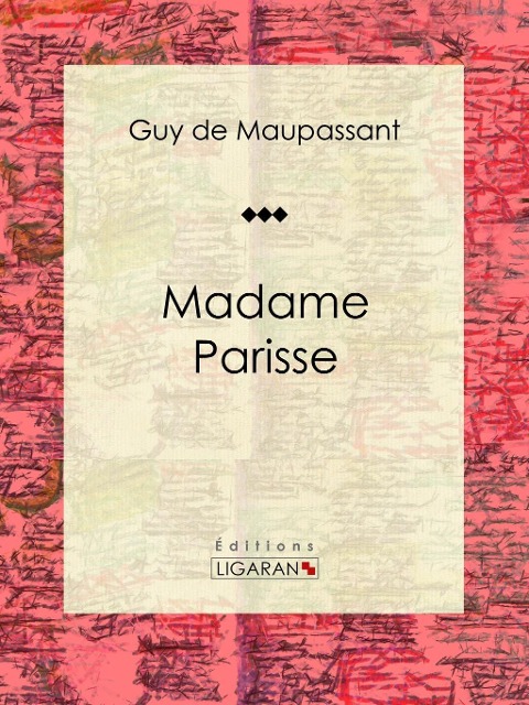 Madame Parisse - Ligaran, Guy de Maupassant