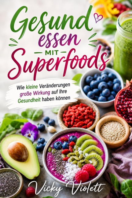 Gesund essen mit Superfoods - Vicky Violett