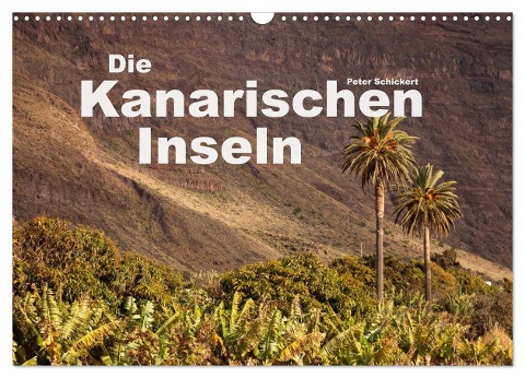 Die Kanarischen Inseln (Wandkalender 2025 DIN A3 quer), CALVENDO Monatskalender - Peter Schickert