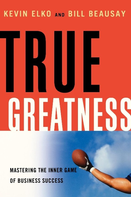 True Greatness - Kevin Elko, William Beausay