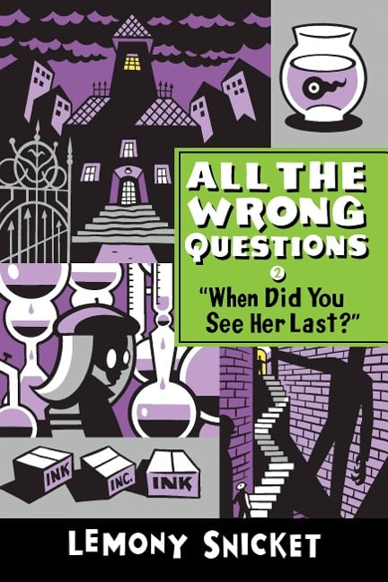 "When Did You See Her Last?" - Lemony Snicket