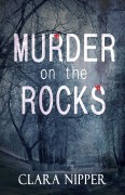 Cover-Bild zum Titel 'Murder on the Rocks' von 'Clara Nipper'