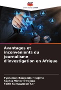 Cover-Bild zum Titel 'Avantages et inconvénients du journalisme d'investigation en Afrique' von 'Tyolumun Benjamin Hilejime, Sachia Victor Gwajime, Faith Kumawuese Aar'