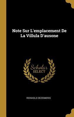 Note Sur L'emplacement De La Villula D'ausone - Reinhold Dezeimeris