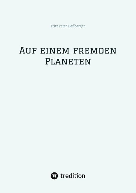 Auf einem fremden Planeten - Fritz Peter Heßberger