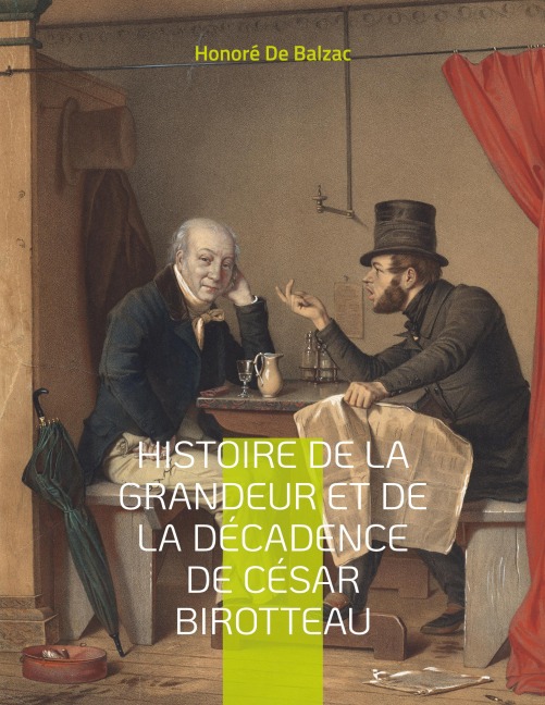 Histoire de la grandeur et de la décadence de César Birotteau - Honoré de Balzac