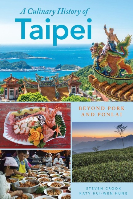 Culinary History of Taipei - Katy Hui-Wen Hung, Steven Crook