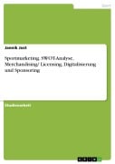 Cover-Bild zum Titel 'Sportmarketing. SWOT-Analyse, Merchandising/ Licensing, Digitalisierung und Sponsoring' von 'Jannik Jost'