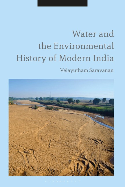 Water and the Environmental History of Modern India - Velayutham Saravanan