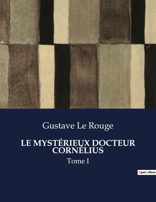 LE MYSTÉRIEUX DOCTEUR CORNÉLIUS - Gustave Le Rouge
