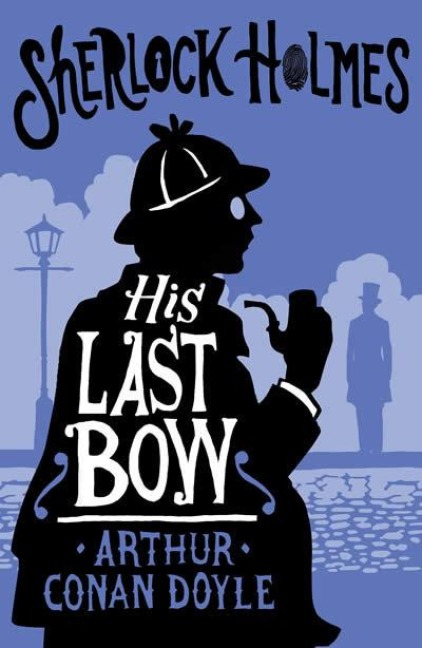 His Last Bow - Arthur Conan Doyle