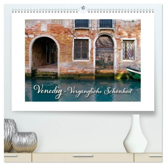 Venedig - Vergängliche Schönheit (hochwertiger Premium Wandkalender 2026 DIN A2 quer), Kunstdruck in Hochglanz - Kristina Rütten