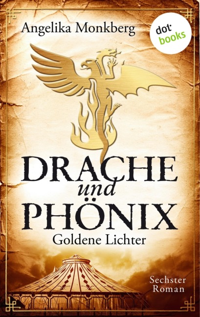 DRACHE UND PHÖNIX - Band 6: Goldene Lichter - Angelika Monkberg