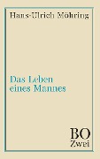 Cover-Bild zum Titel 'Das Leben eines Mannes' von 'Hans-Ulrich Möhring'