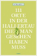Cover-Bild zum Titel '111 Orte in der Hallertau, die man gesehen haben muss' von 'Ranka Keser'