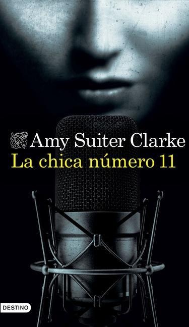 La Chica Número 11 (Novela) / Girl, 11 (a Novel) - Amy Suiter Clarke