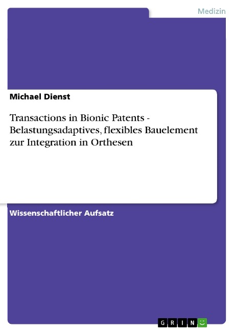 Transactions in Bionic Patents - Belastungsadaptives, flexibles Bauelement zur Integration in Orthesen - Michael Dienst