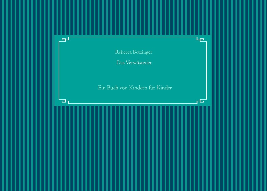 Das Verwüstetier - Rebecca Betzinger