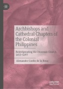 Cover-Bild zum Titel 'Archbishops and Cathedral Chapters of the Colonial Philippines' von 'Alexandre Coello De La Rosa'