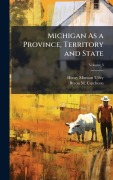 Cover-Bild zum Titel 'Michigan As a Province, Territory and State' von 'Henry Munson Utley, Byron M Cutcheon'