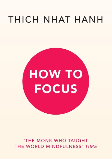 How to Focus - Thich Nhat Hanh