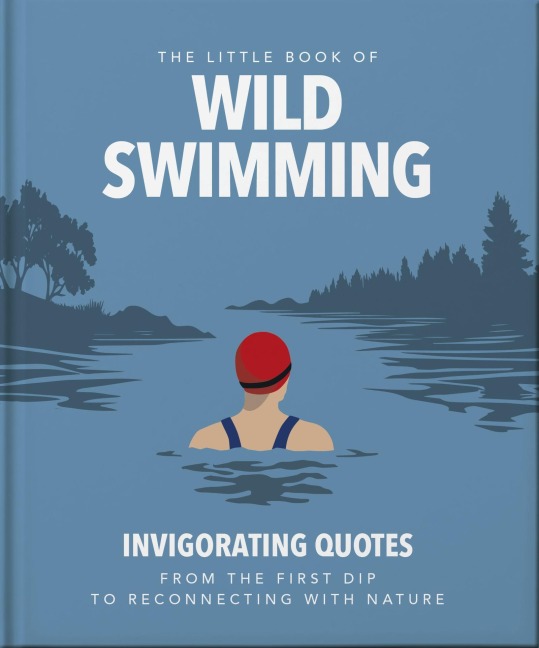 The Little Book of Wild Swimming - Oh