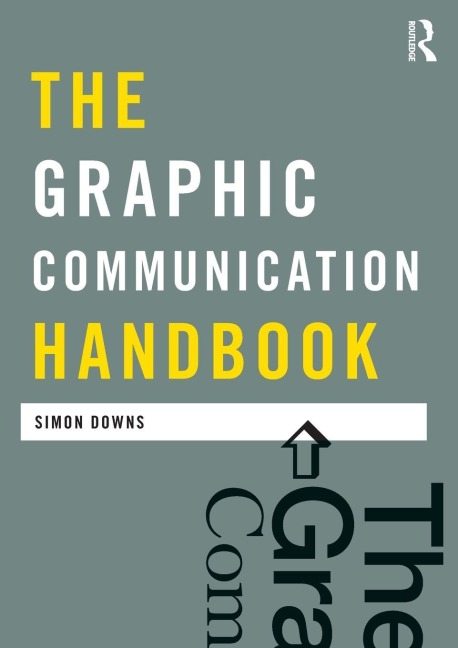 The Graphic Communication Handbook - Simon Downs