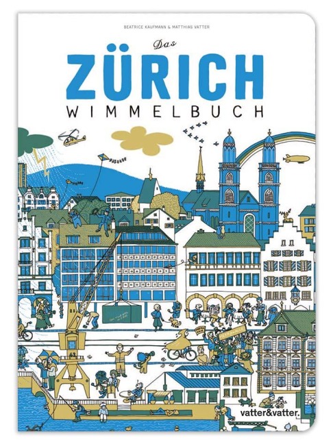 Das Zürich Wimmelbuch - Beatrice Kaufmann, Matthias Vatter