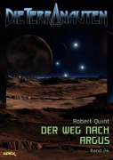 Cover-Bild zum Titel 'DIE TERRANAUTEN, Band 26: DER WEG NACH ARGUS' von 'Robert Quint'
