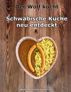 Cover-Bild zum Titel 'Der Wolf kocht - Schwäbische Küche neu entdeckt' von 'Oscar Wolf'