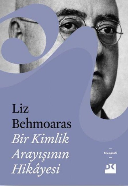 Bir Kimlik Arayisinin Hikayesi - Liz Behmoaras