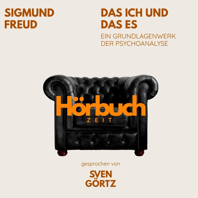 Das Ich und das Es. Ein Grundlagenwerk der Psychoanalyse. - Sigmund Freud, Hörbuchzeit