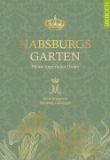Cover-Bild zum Titel 'Habsburgs Garten' von 'Herta Margarete Habsburg-Lothringen'