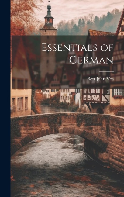 Essentials of German - Bert John Vos