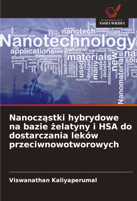 Nanocz¿stki hybrydowe na bazie ¿elatyny i HSA do dostarczania leków przeciwnowotworowych - Viswanathan Kaliyaperumal