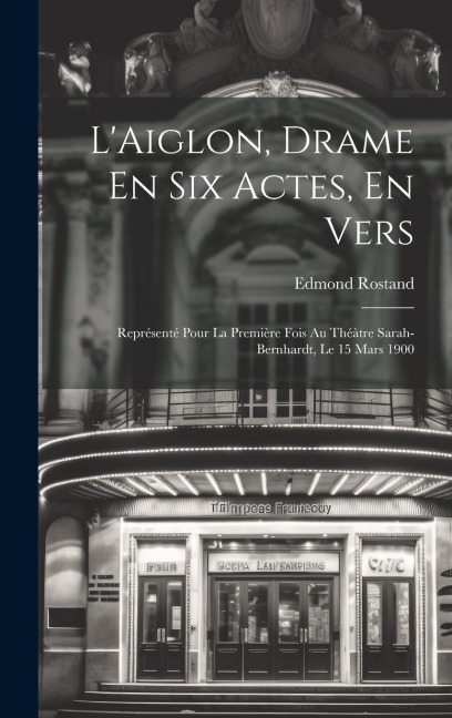 L'Aiglon, Drame En Six Actes, En Vers - Edmond Rostand