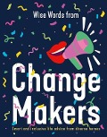 Cover-Bild zum Titel 'Wise Words from Change Makers: Smart and Inclusive Life Advice from Diverse Heroes' von 'Harper By Design'