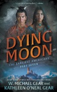 Cover-Bild zum Titel 'Dying Moon' von 'W Michael Gear, Kathleen O'Neal Gear'