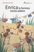 Cover-Bild zum Titel 'Enrica la formica senza sedere!' von 'Annalisa Strada'