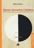 Cover-Bild zum Titel 'Senza toccarne l'ombra. Estetica ed etica della cura per i professionisti della salute' von 'Stefano Padoan'