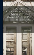 Cover-Bild zum Titel 'Relazione Di Un Viaggio D'istruzione Negli Stati Uniti D'america Fatto Per Incarico Del Ministero Dal...' von 'Guido Rossati'