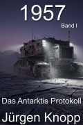 Cover-Bild zum Titel '1957 - Das Antarktis Protokoll' von 'Jürgen Knopp'