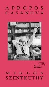 Cover-Bild zum Titel 'Apropos Casanova' von 'Miklós Szentkuthy'