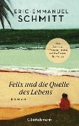 Cover-Bild zum Titel 'Felix und die Quelle des Lebens' von 'Eric-Emmanuel Schmitt'